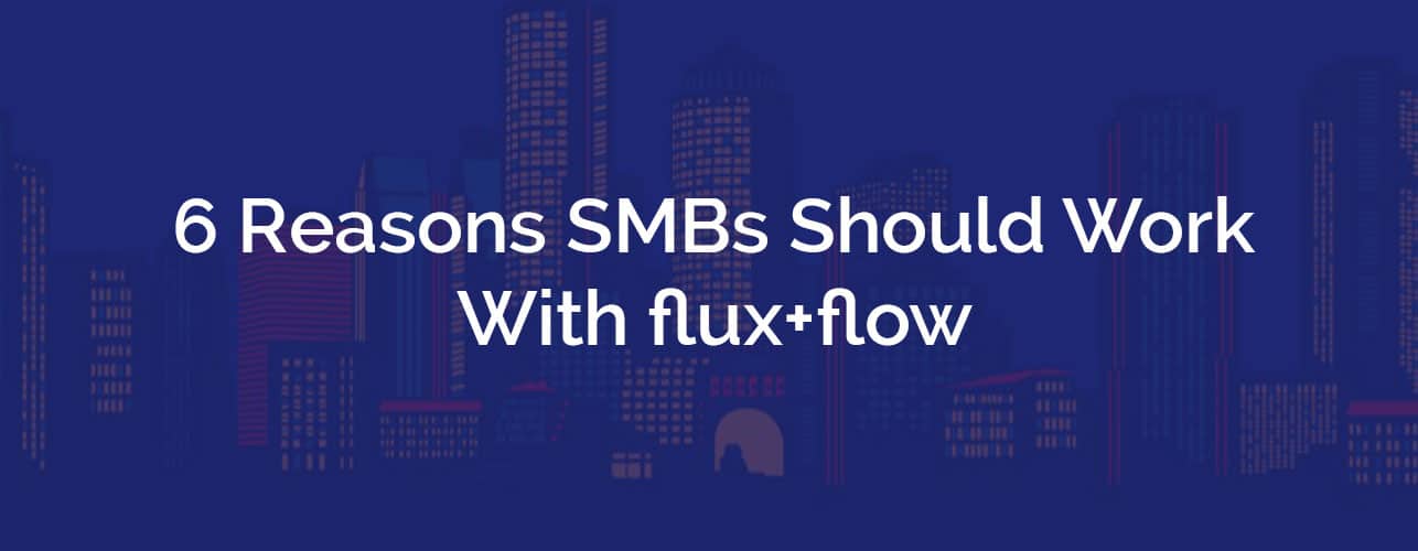 reasons-why-smb's-should-work-with-flux+flor