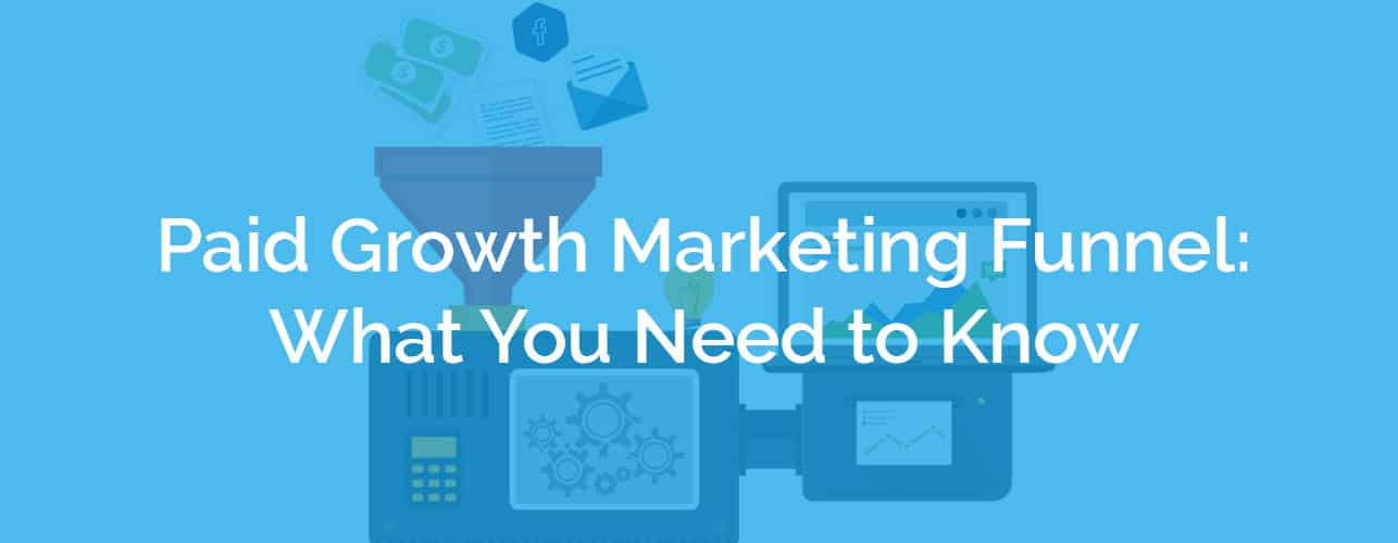 paid growth marketing funnels